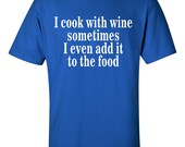 Funny Tees Mens T-Shirt Womens Tshirt I Cook With Wine Tshirt Geek T Shirt T-shirts Youth Tees Funny T Shirts Humor Gift Ideas S-3XL