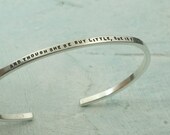 Shakespeare Bracelet - And Though She Be But Little, She Is Fierce - sterling silver cuff by Kathryn Riechert (tiny text)