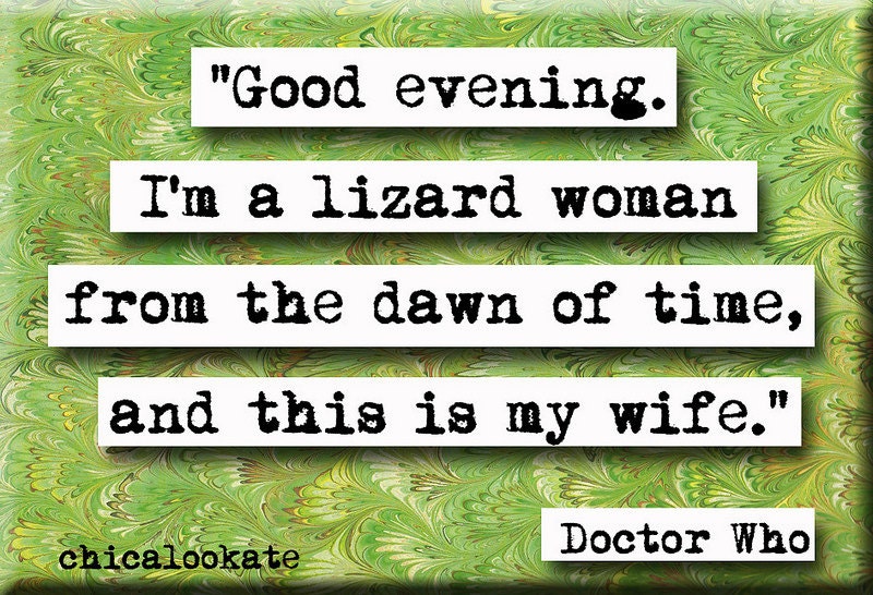 Doctor Who Lizard Woman Quote Magnet or Pocket Mirror (no.392)