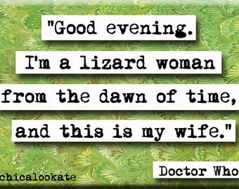 Doctor Who Lizard Woman Quote Magnet or Pocket Mirror (no.392)