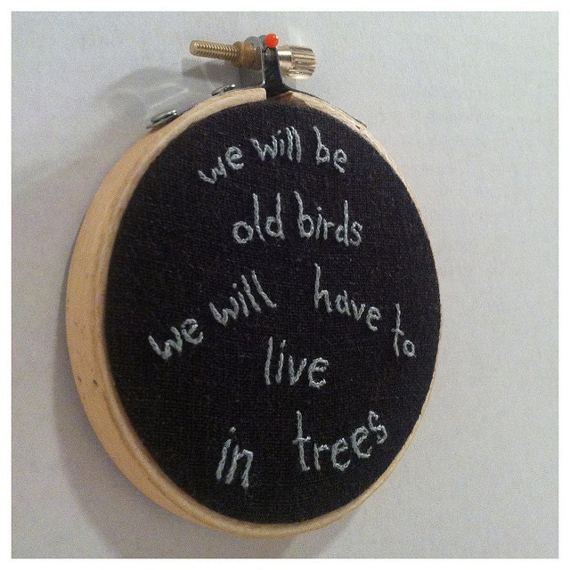 We Will Be Old Birds - Embroidery