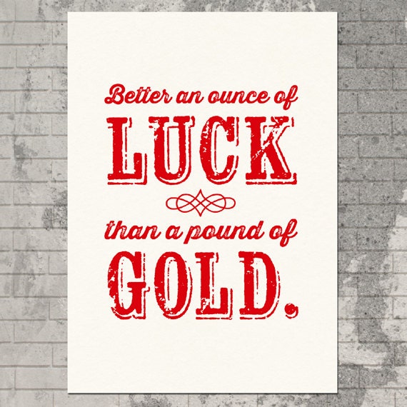Silkscreen Typography Poster Print - Better an Ounce of Luck