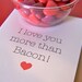 Valentine's Day I Love You More than Bacon Card