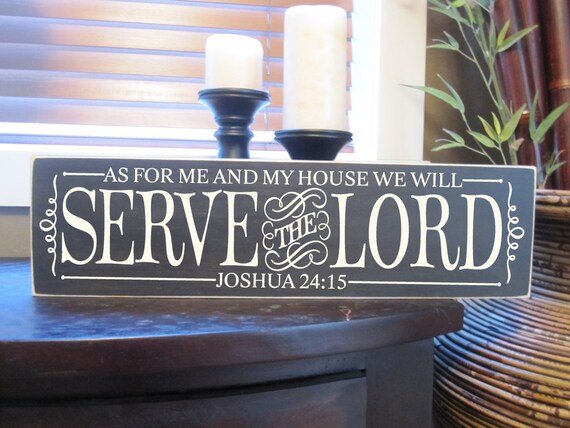Serve the Lord , As for me and my house we will Serve the Lord, Joshua 24:15, Wood Sign, Style - HM29