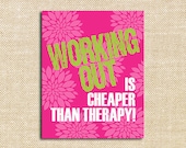 Working Out is Cheaper than Therapy - 8x10 Digital Print - Printable Poster