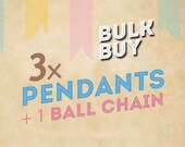 YOU CHOOSE 3 Pendants and 1 Ball Chain