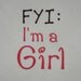 Funny Baby Girl Onesie - FYI Im A Girl - You pick the size
