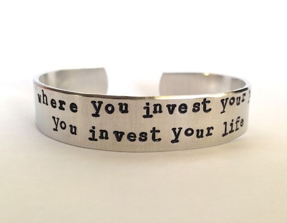 Where You Invest Your Love- Cuff Bracelet