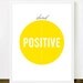 Think Positive - Fun 8x10 inch on A4 Print (in Yellow & White)