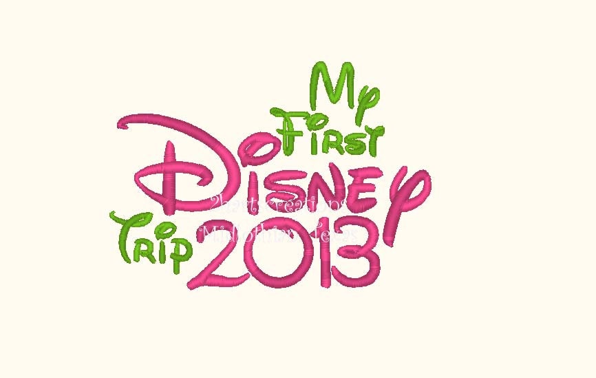 Digital Design - My First Disney Trip 2013 - 2 Sizes of Designs -  Embroidery Design - 5x7 6x10
