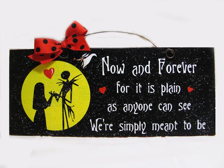 Nightmare Before Christmas sign. Now and Forever we were ment to be.