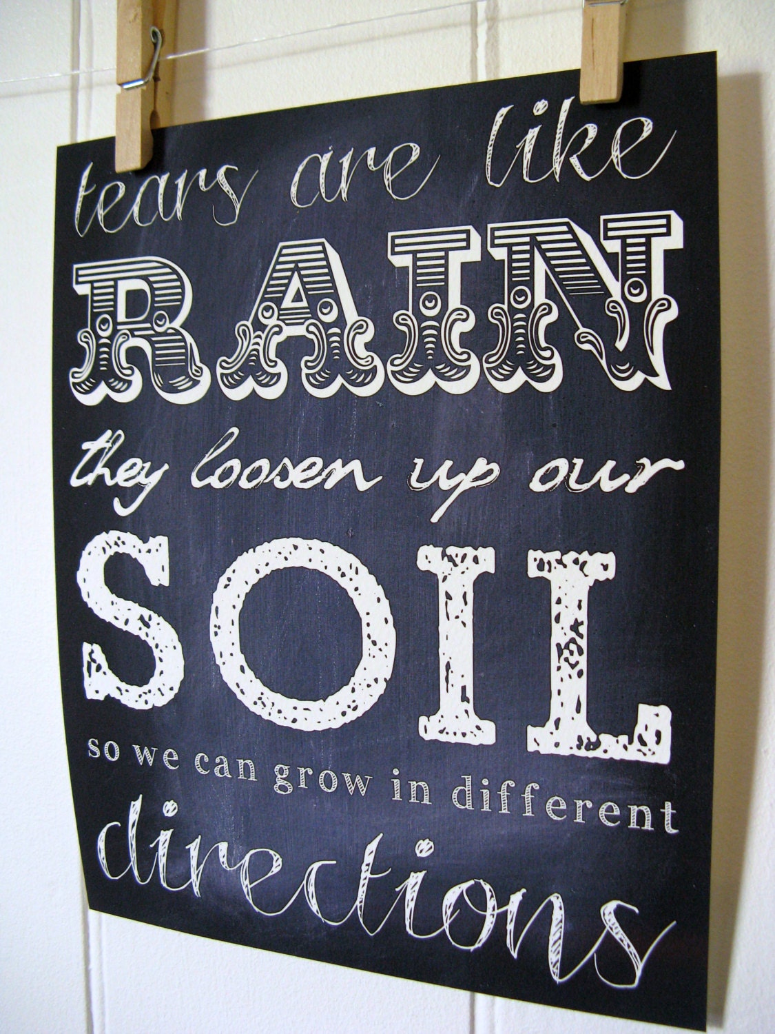 Tears Are Like Rain They Loosen Up Our Soil So We Can Grow In Different Directions Print 8 x 10 Blackboard print