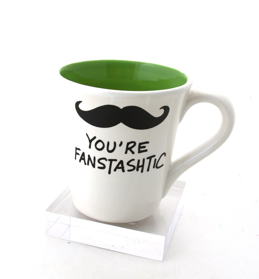Mustache mug you're fanstashtic