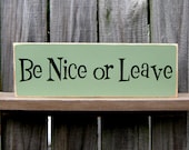 Be Nice or Leave Sign, Funny, Snarky, Business, Office, Stonewedge Green, Black Lettering