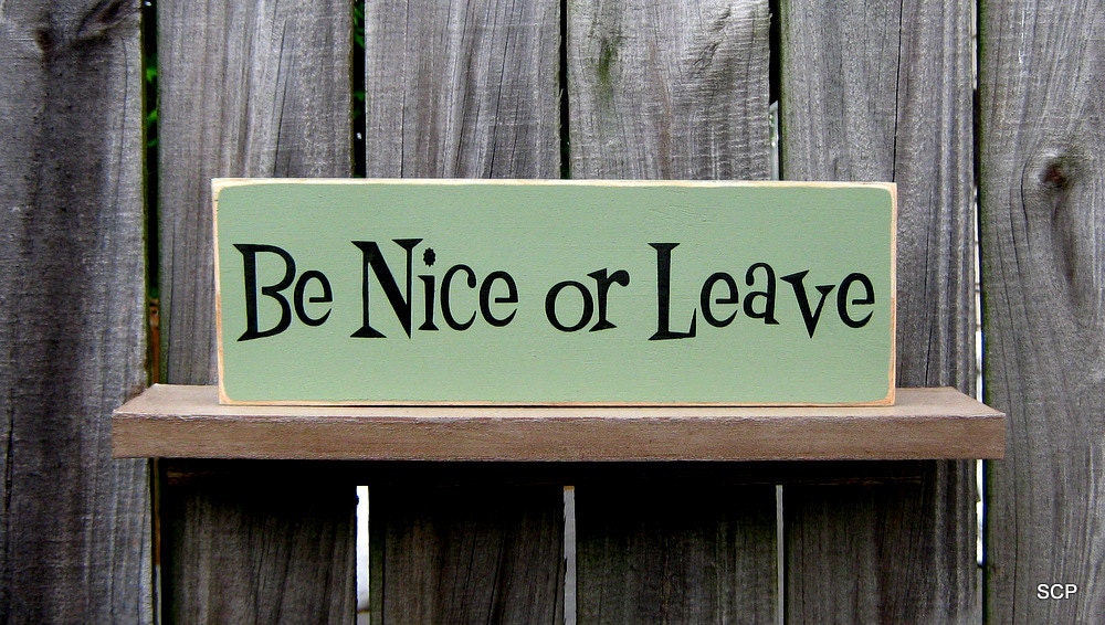 Be Nice or Leave Sign, Funny, Snarky, Business, Office, Stonewedge Green, Black Lettering