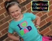 I Love Dad - Neon Applique Turquoise Blue Shirt, Onesie, or Tank Top for Girls