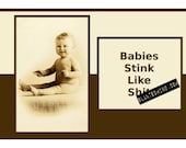 Babies stink like ....... Adult Humor Greeting Card (mature)