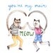 You're My Main Meow Greeting Card