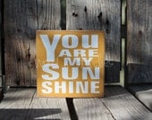 You are my SUNSHINE wood sign nursery kids room home decor personalized gift