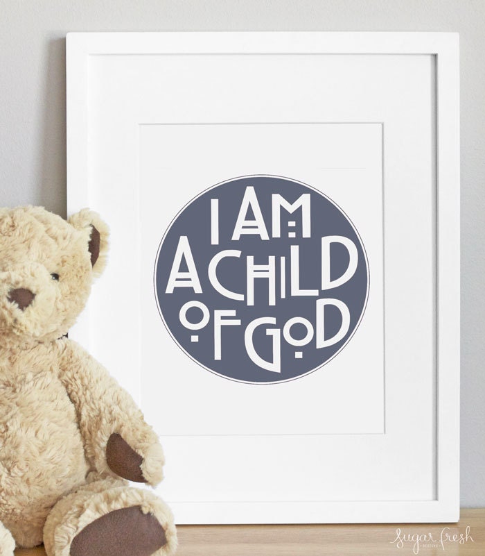 I am a Child of God - CUSTOM COLOR - 8x10