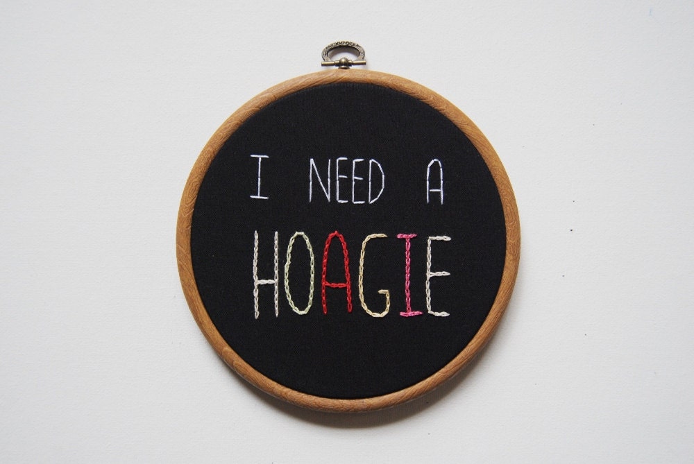I Need A Hoagie - Philadelphia Embroidery Hoop Art - Food Kitchen Decor