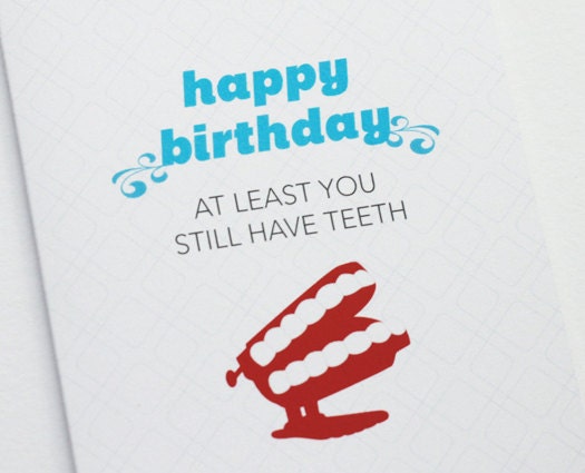 Still have teeth birthday