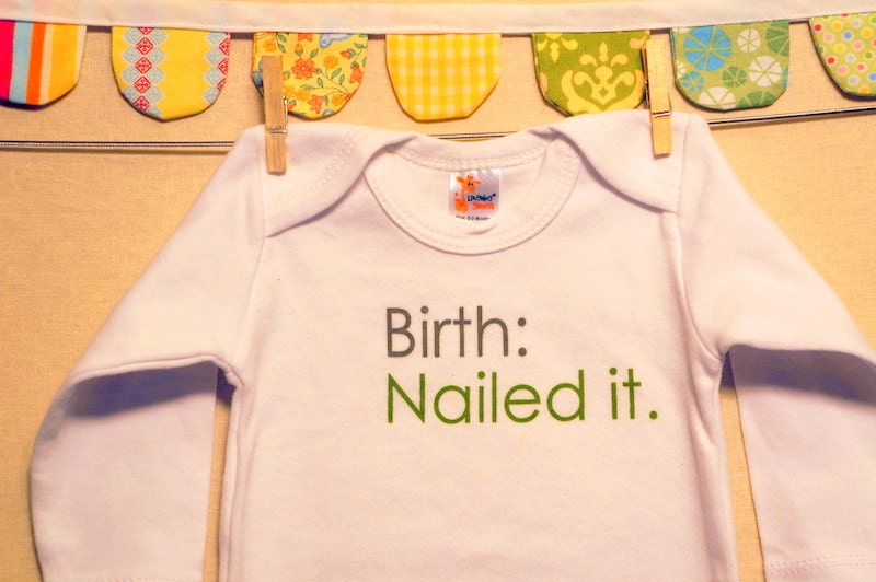 birth: nailed it --- white long sleeved onesie, size 0-3 months --- green