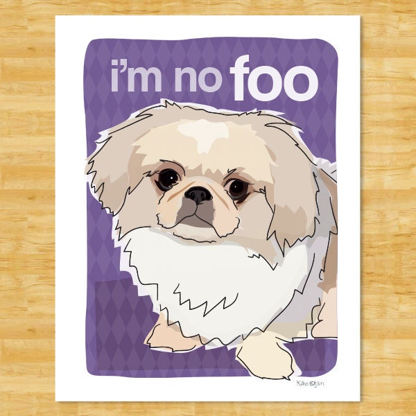 Pekingese 8x10 Dog Art Print - I'm No Foo