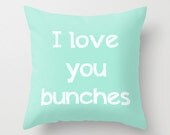 Throw Pillow Cover I love you bunches in mint green