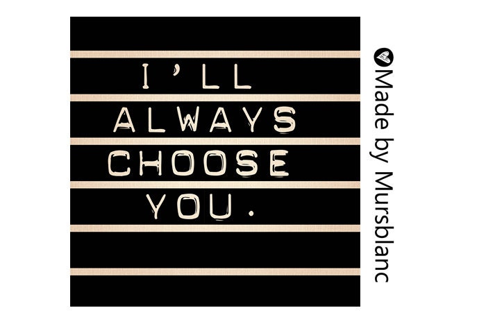 I'll Always Choose You - Typography Art Print - 8x8 print