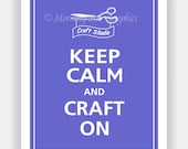 Keep Calm and CRAFT ON Print 11x14 with Personalization Option (Featured color: Blueberry--56 colors to choose from)