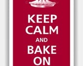 Keep Calm and BAKE ON Poster 13x19 - Pie or Cupcake (Cranberry featured -- 56 colors to choose from)