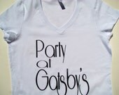 Ladies Gatsby Party Tshirt - Party at Gatsby's- Ladies Bella Vneck T shirt  - Movie tee shirt - Custom printed