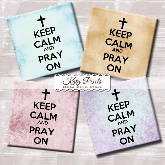 Keep Calm and Pray On 4x4 inch Printable Squares Digital Collage Sheet - Buy 3 Get 1 Free