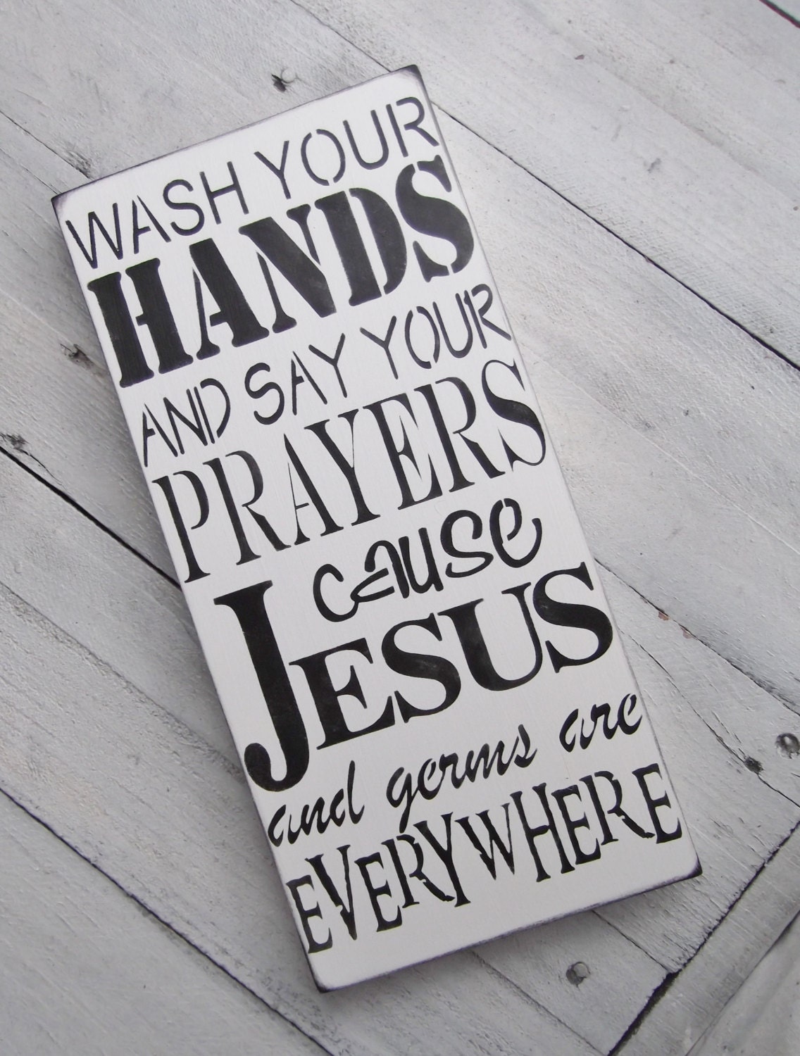 Funny bathroom sign, kitchen sign "Wash your hands and say your prayers cause Jesus and germs are everywhere"