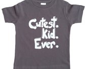 Cutest Kid Ever - Funny Charcoal Gray Boys or Girls Shirt - Charcoal Gray Baby, Kids or Toddler Shirt w/ white letters - Kids Clothes