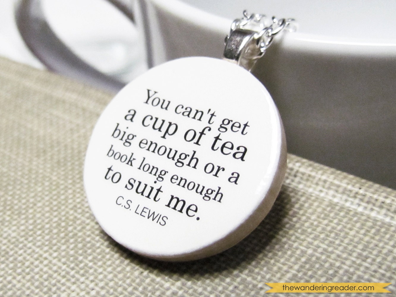 C. S. Lewis "You can't get a cup of tea big enough or a book long enough to suit me" Book Lover Quote Necklace