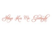 Always Kiss Me Goodnight Vinyl Wall Decal