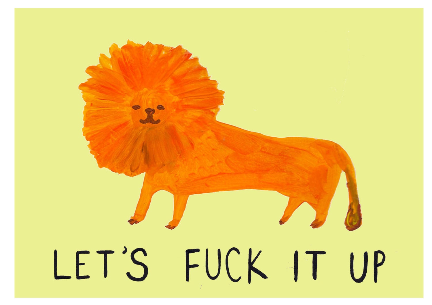 Painted Lion humorous folk style FUCK IT UP  naive rude a4 giclee illustration print zoo animal hand drawn typography