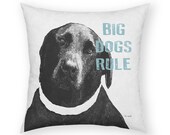 Big Dogs Rule  18 x 18 Cotton Pillow  Big Black Dog on White Background