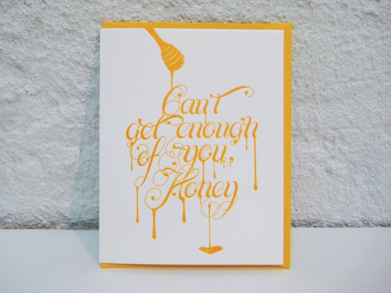 Can't get enough of you, Honey. Sweet -  Letterpress -  Love - Valentine -  Greeting Card - Valentine's Day - Sweetie - Delicious
