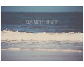 blue ocean breathe landscape quote photo print - whimsical fine art nature photography, foam, inspirational, nursery  - 14x11
