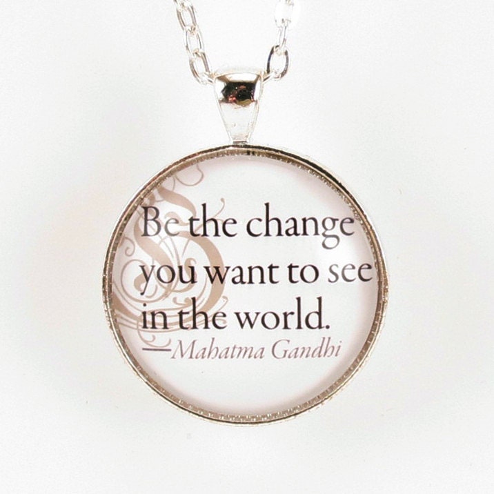 Mahatma Gandhi Quote Necklace, Be The Change You Want To See In The World