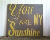 You Are My Sunshine,  Large 26"x24" wooden sign, perfect centerpiece for photo collage, wedding signage, baby room