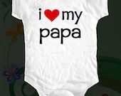 i love my papa - funny saying printed on Infant Baby Onesie, Infant Tee, Toddler T-Shirts