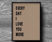 everyday I love you more typographic art print quote poster inspirational kraft paper typography 8x10 home decor motivational