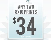 ANY TWO 8x10 PRINTS - from our shop