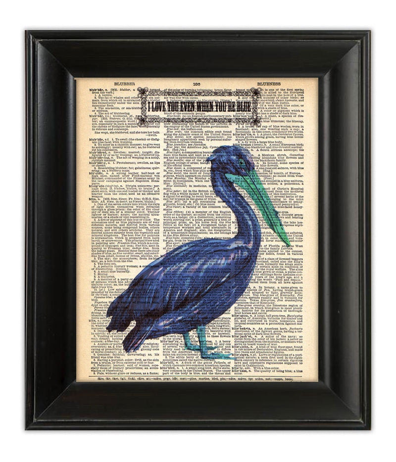 PELICAN I Love You Even When You're BLUE Bird Cheer Up Art Print Funny Illustration on Upcycled Antique English Dictionary Book Page 8x10