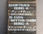 Sometimes Being a Brother- Rustic Gray Pallet Wood Sign