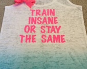 Train Insane or Stay the Same Ombre Burnout